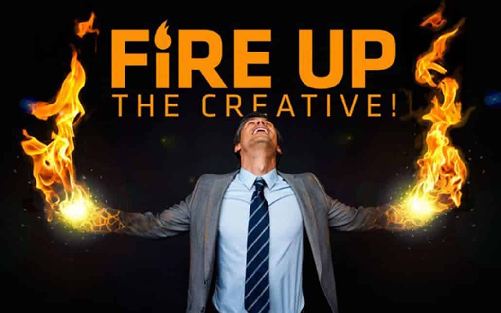 Fire Up The Creative
