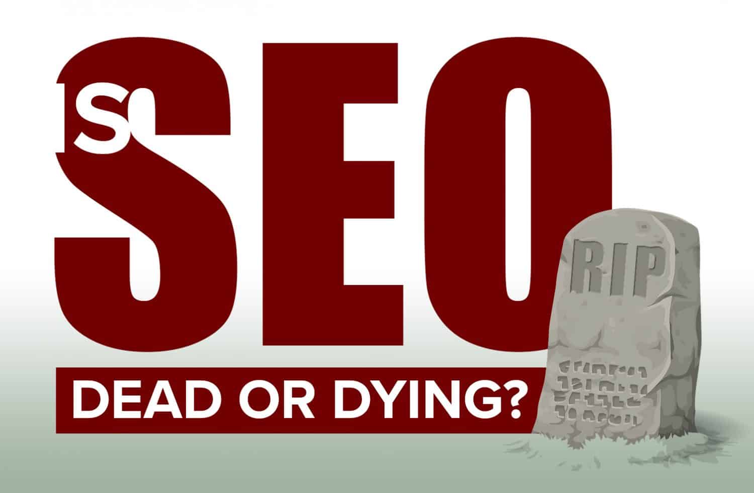 Is SEO Dead or Dying